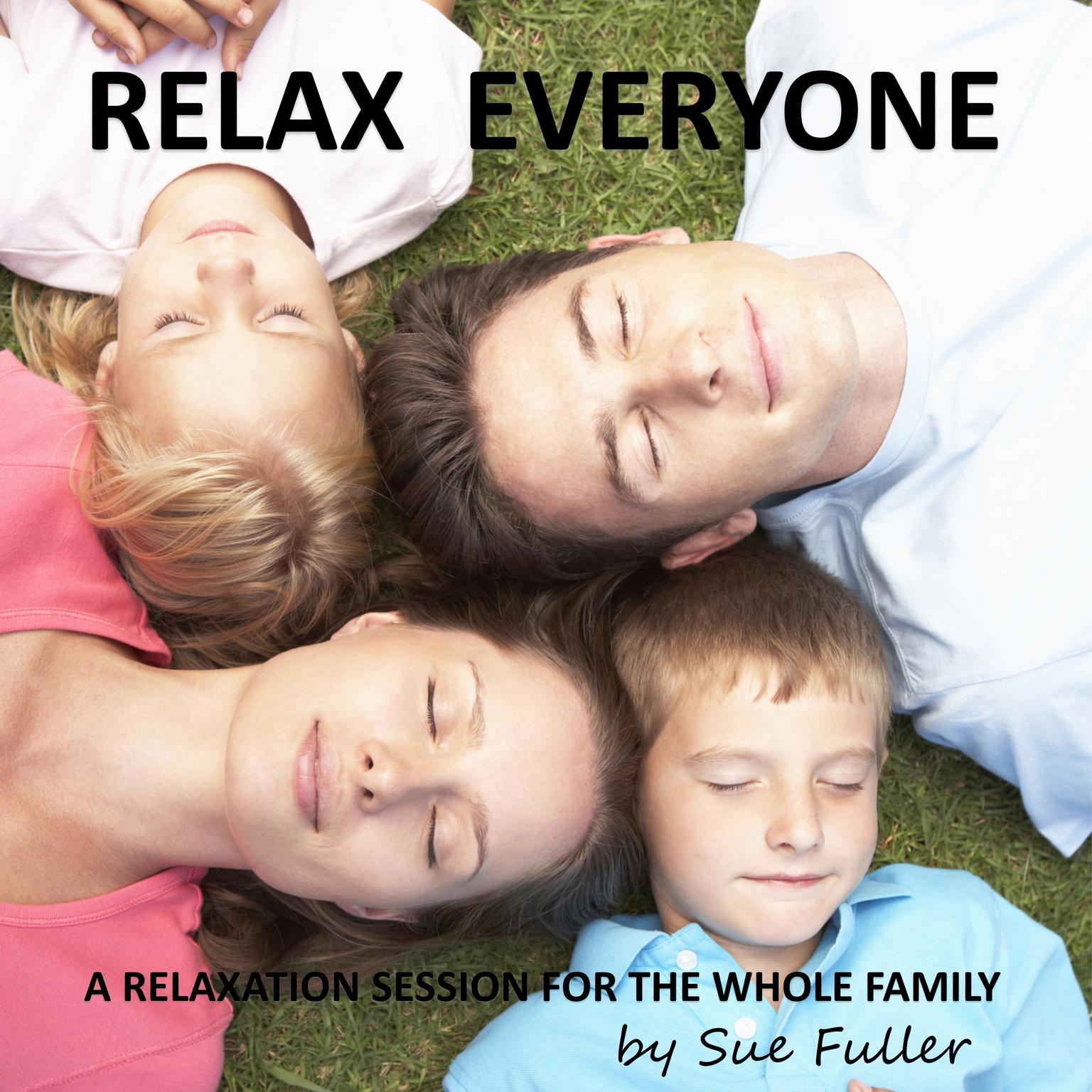 Relax Everyone: A Relaxation Session for the Whole Family Audiobook, by Sue Fuller