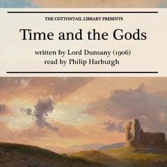 Time and the Gods Audiobook, by Lord Dunsany