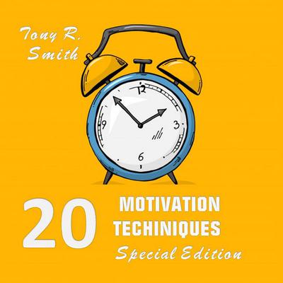 20 Motivational Techniques: Positive Thinking (Special edition) Audiobook, by Tony R. Smith