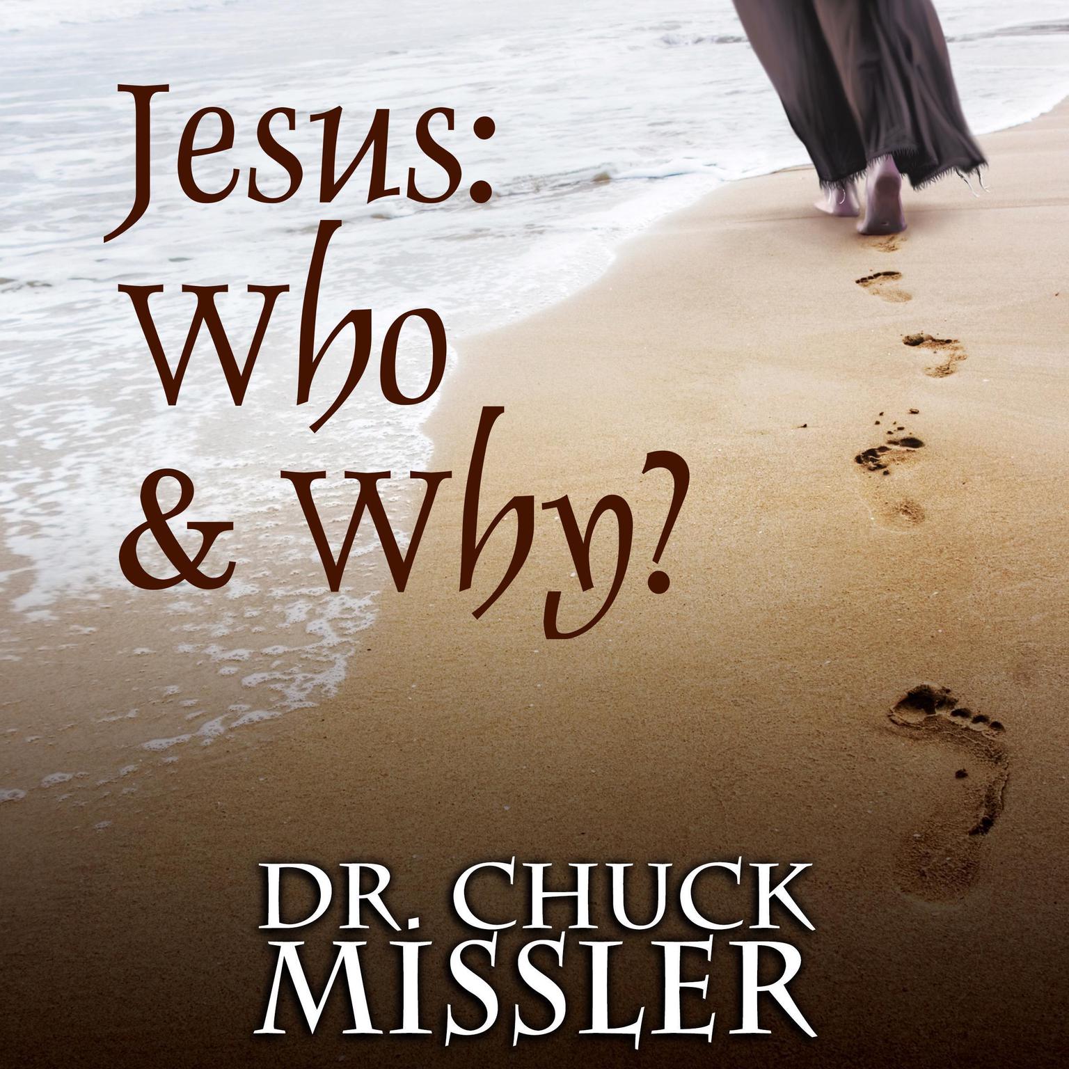 Jesus: Who & Why? Audiobook, by Chuck Missler