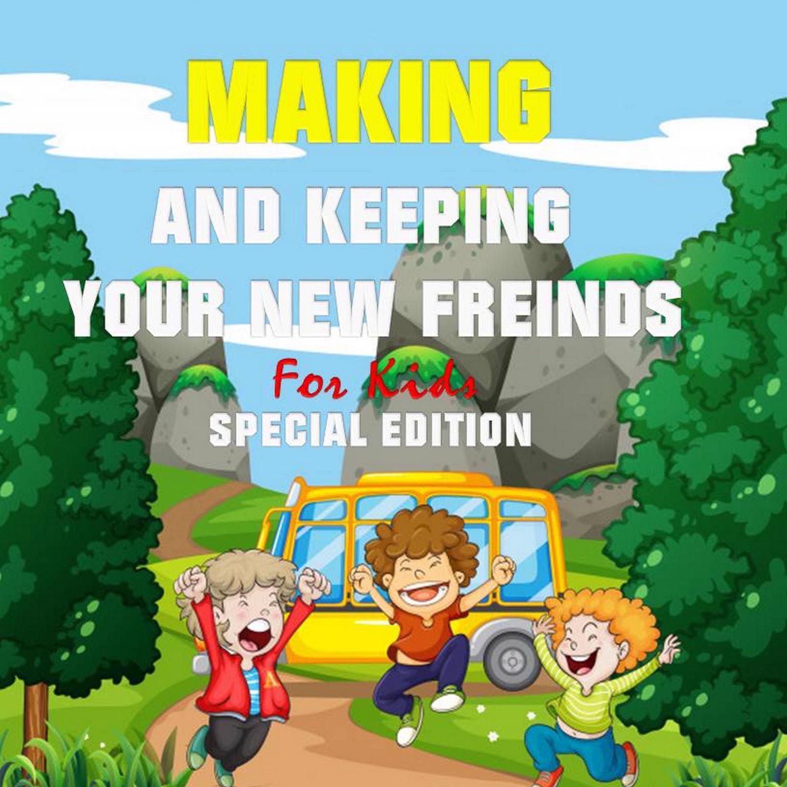 Making and Keeping Your New Friends, for Kids (Special Edition) Audiobook, by Tony R. Smith