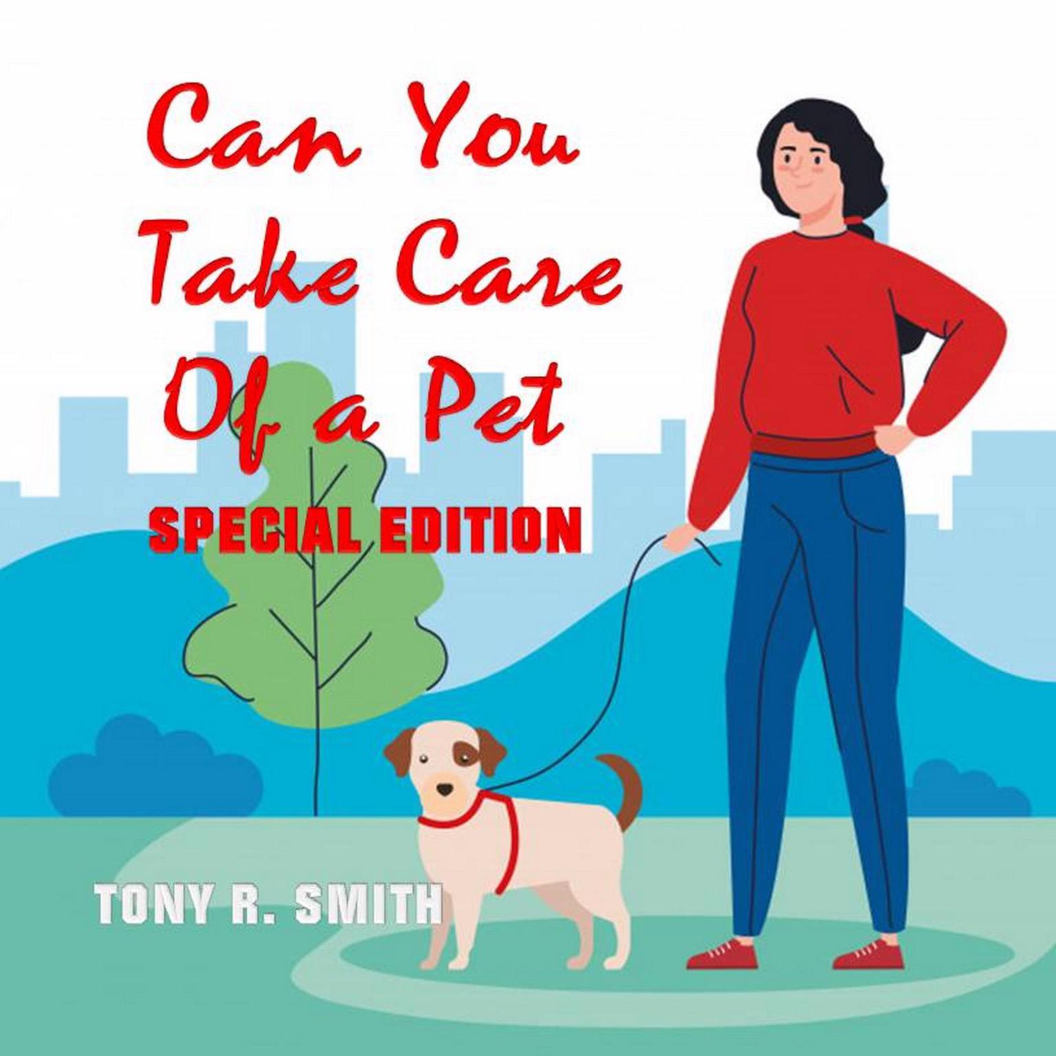 Can You Take care of a Pet? (Special Edition) Audiobook, by Tony R. Smith