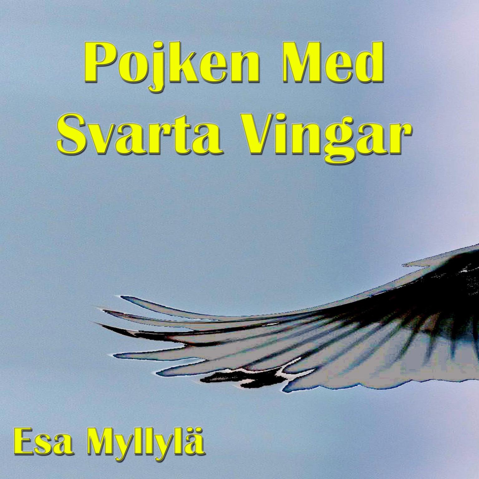 Pojken med svarta vingar Audiobook, by Esa Myllylä