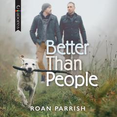 Better Than People Audiobook, by Roan Parrish