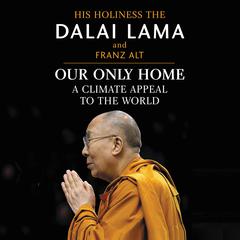 Our Only Home: A Climate Appeal to the World Audiobook, by His Holiness the Dalai Lama