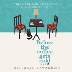 Before the Coffee Gets Cold Audiobook, by Toshikazu Kawaguchi