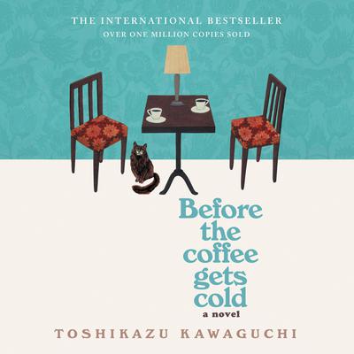 Before the Coffee Gets Cold Audiobook, by Toshikazu Kawaguchi