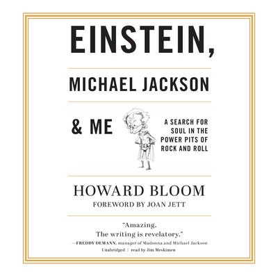 Einstein, Michael Jackson & Me: A Search for Soul in the Power Pits of Rock and Roll Audiobook, by Howard Bloom