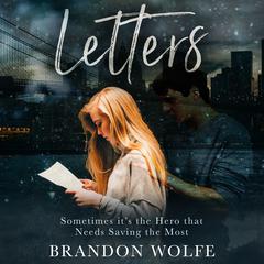 Letters: Sometimes it’s the Hero That Needs Saving the Most Audiobook, by Brandon Wolfe