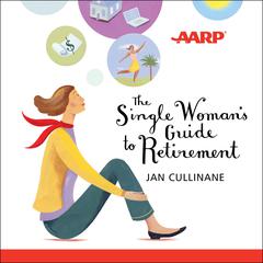 The Single Womans Guide to Retirement Audiobook, by Jan Cullinane