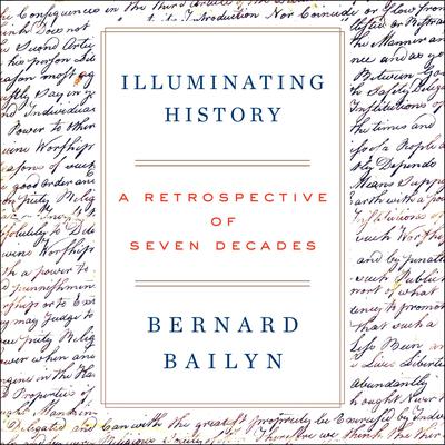 Illuminating History: A Retrospective of Seven Decades Audiobook, by Bernard Bailyn