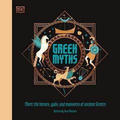 Greek Myths: Meet the heroes, gods, and monsters of ancient Greece Audiobook, by DK  Books