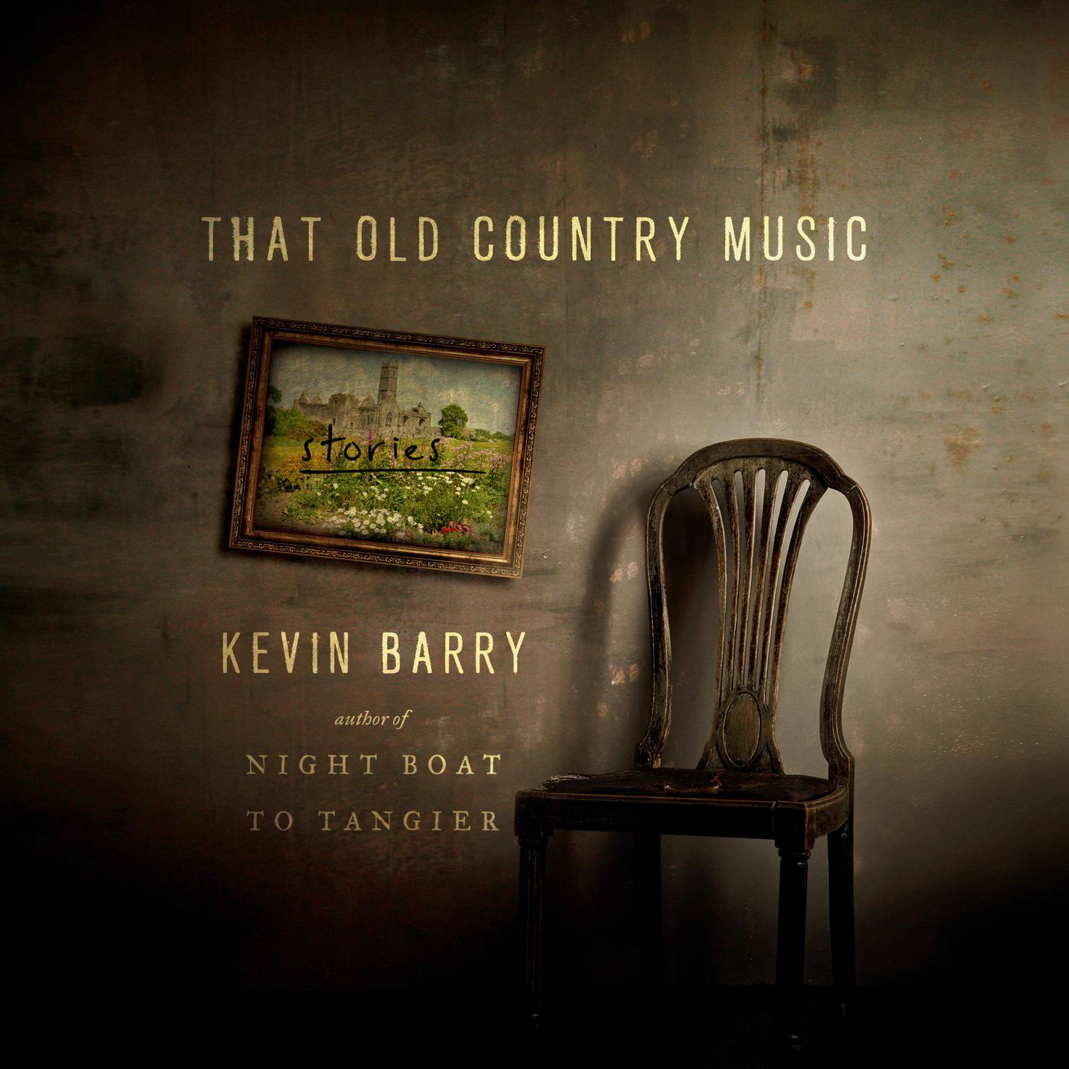 That Old Country Music: Stories Audiobook, by Kevin Barry