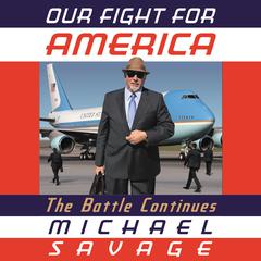 Our Fight for America: The War Continues Audiobook, by Michael Savage