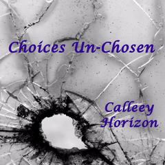 Choices Unchosen Audiobook, by Calleey Horizon