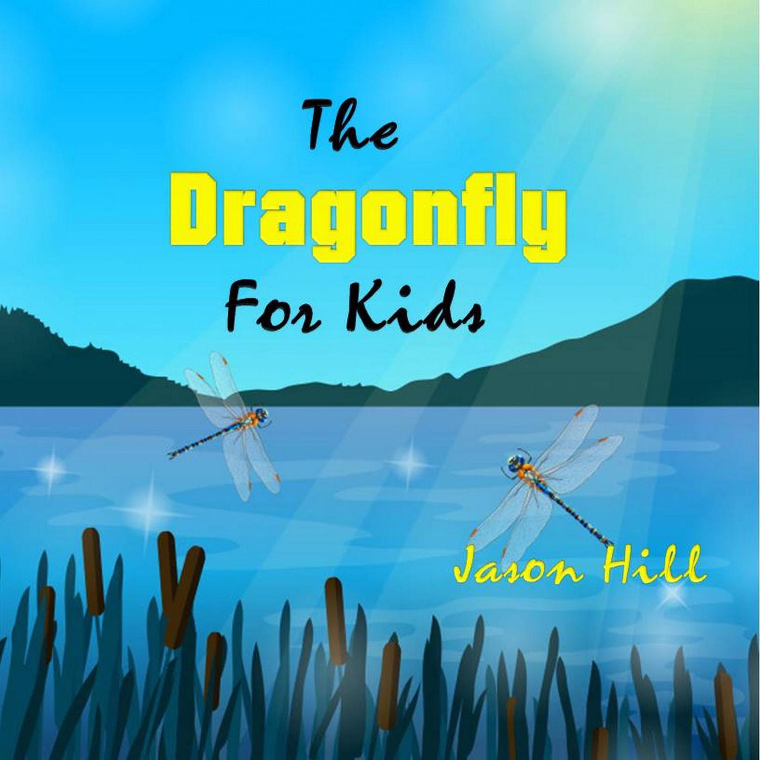 The Dragonfly for Kids Audiobook, by Jason Hill
