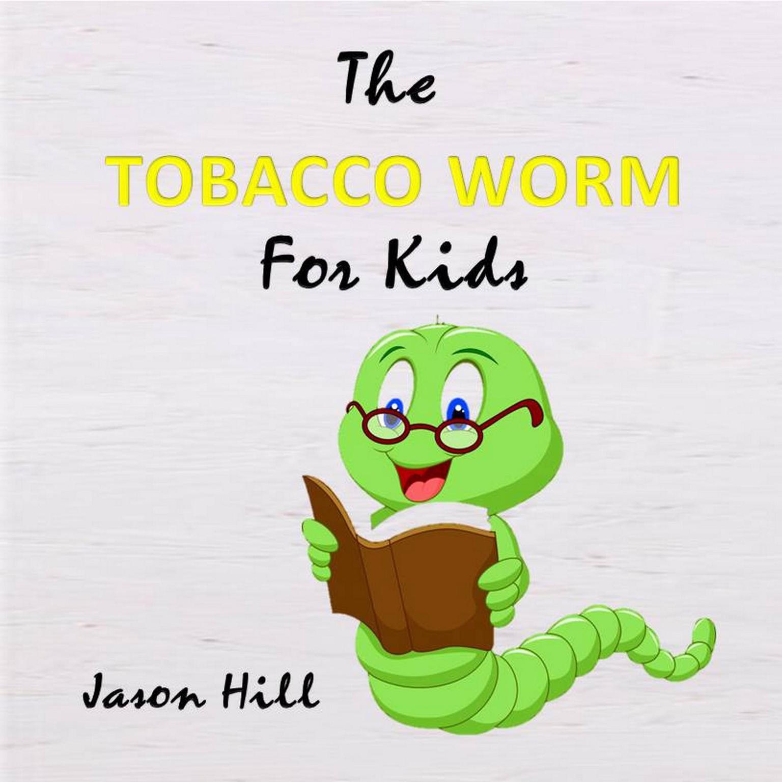 The Tobacco Worm for Kids Audiobook, by Jason Hill