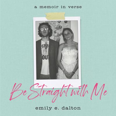 Be Straight with Me Audiobook, by Emily Dalton
