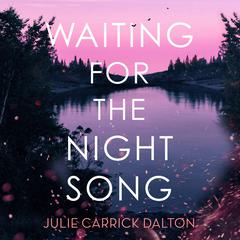 Waiting for the Night Song Audiobook, by Julie Carrick Dalton