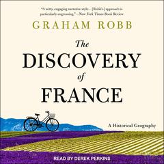 The Discovery of France: A Historical Geography Audiobook, by Graham Robb