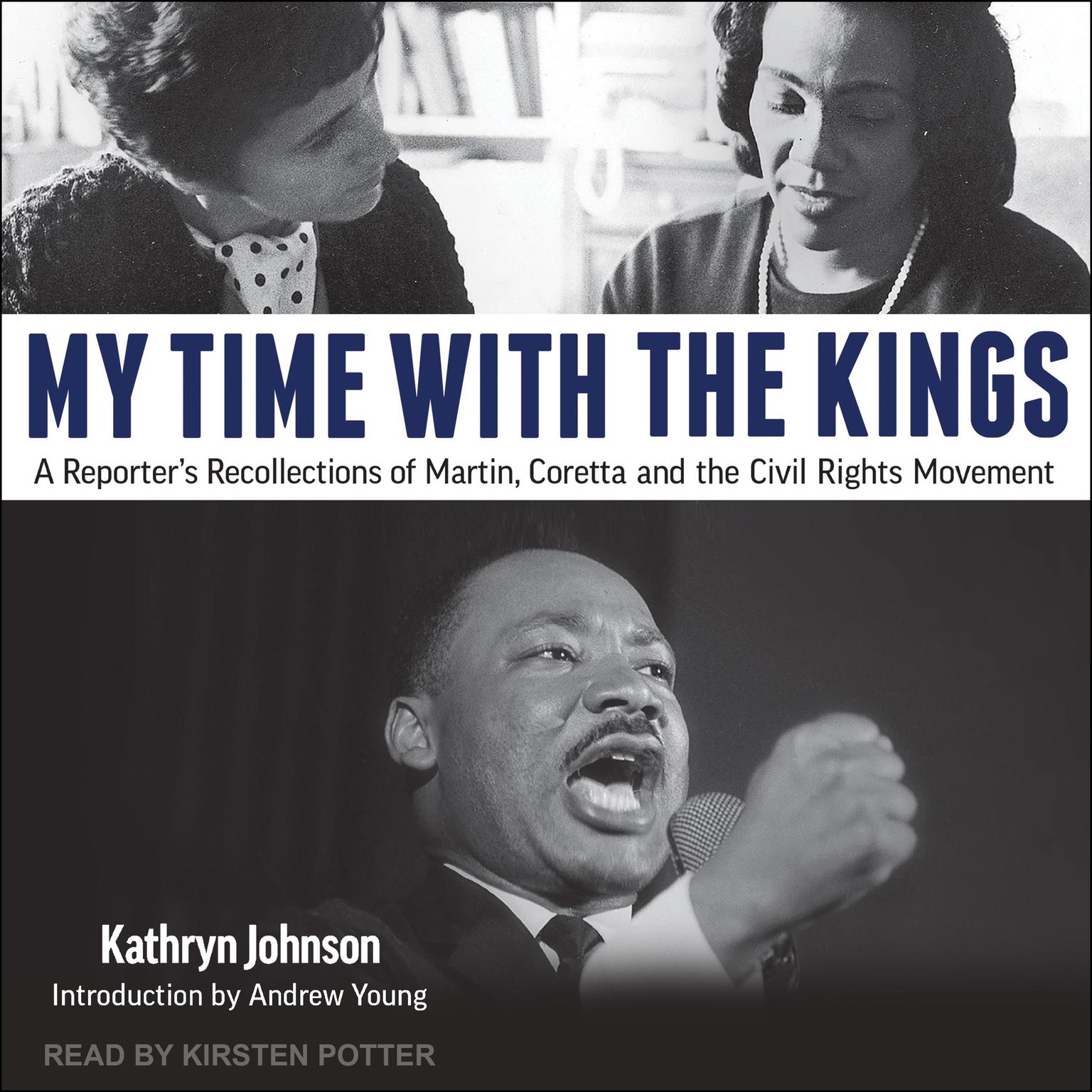 My Time With The Kings: A Reporters Recollections of Martin, Coretta and the Civil Rights Movement Audiobook, by Kathryn Johnson
