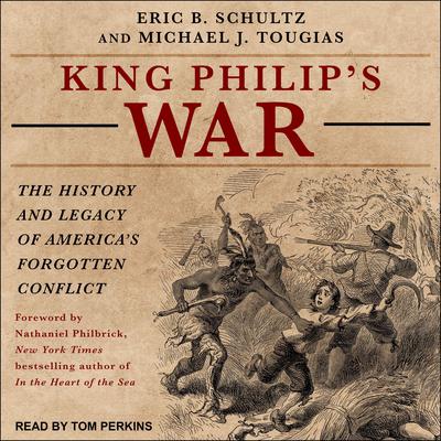 King Philip's War: The History and Legacy of America's Forgotten Conflict Audiobook, by Eric B. Schultz