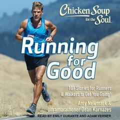 Chicken Soup for the Soul: Running for Good: 101 Stories for Runners & Walkers to Get You Going Audiobook, by Dean Karnazes