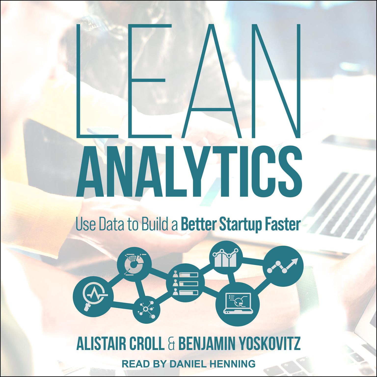 Lean Analytics: Use Data to Build a Better Startup Faster Audiobook, by Alistair Croll