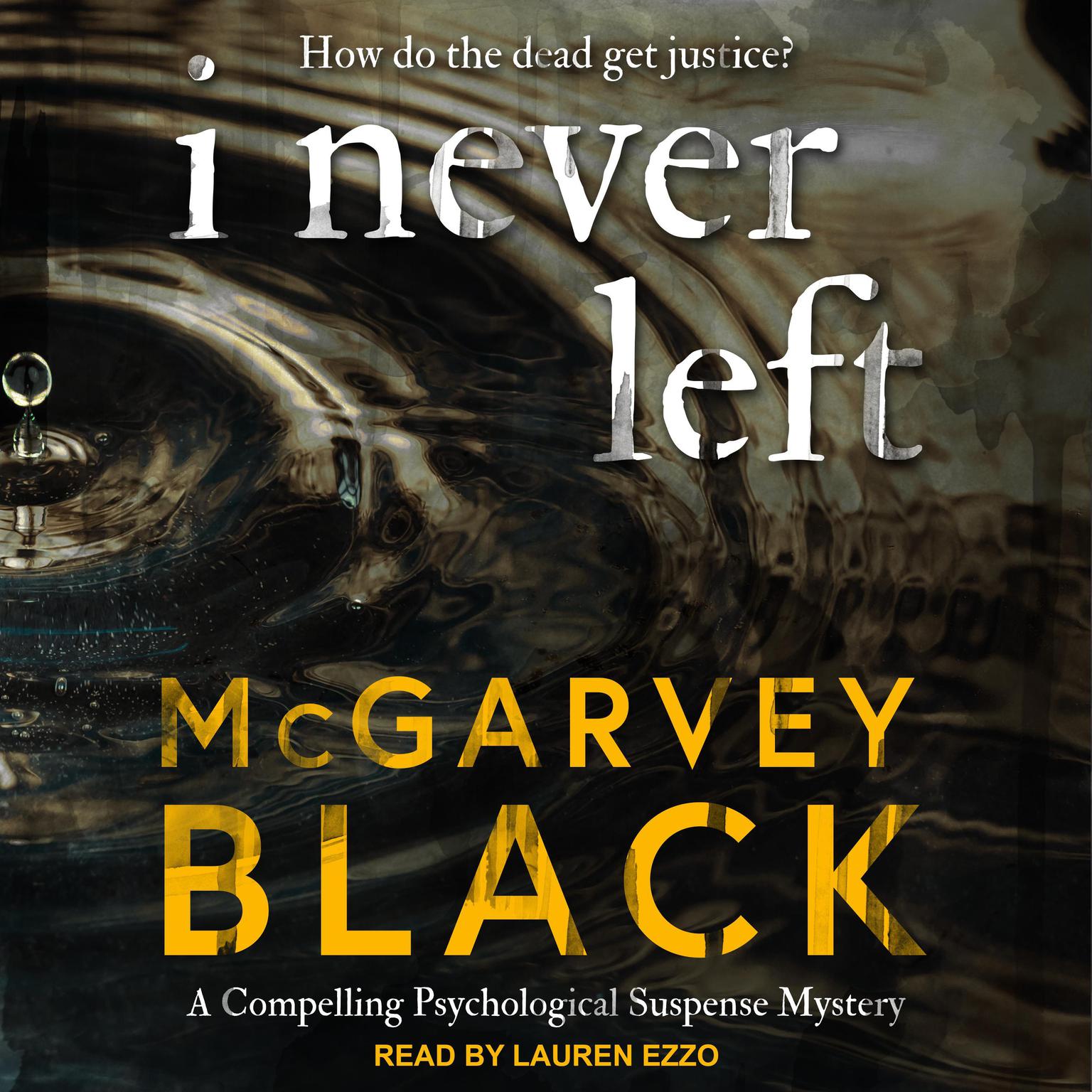 I Never Left: a compelling psychological suspense mystery Audiobook, by McGarvey Black
