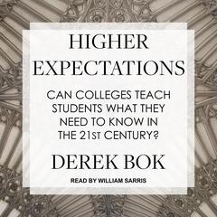 Higher Expectations: Can Colleges Teach Students What They Need to Know in the 21st Century? Audiobook, by Derek Bok
