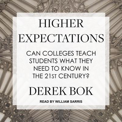 Higher Expectations: Can Colleges Teach Students What They Need to Know in the 21st Century? Audiobook, by Derek Bok