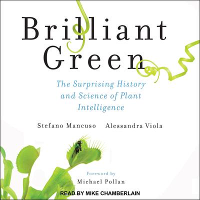 Brilliant Green: The Surprising History and Science of Plant Intelligence Audiobook, by Stefano Mancuso