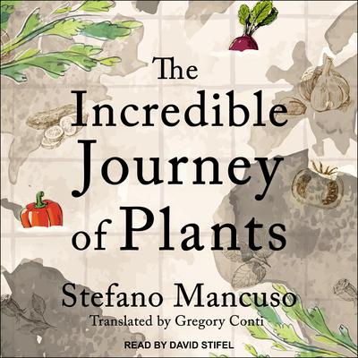 The Incredible Journey of Plants Audiobook, by Stefano Mancuso
