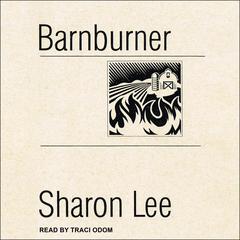 Barnburner Audiobook, by Sharon Lee