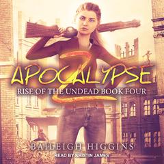 Apocalypse Z: Book 4 Audiobook, by Baileigh Higgins