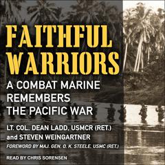Faithful Warriors: A Combat Marine Remembers the Pacific War Audiobook, by Dean Ladd, Steven Weingartner