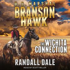 Branson Hawk: United States Marshal: Wichita Connection Audiobook, by Randall Dale