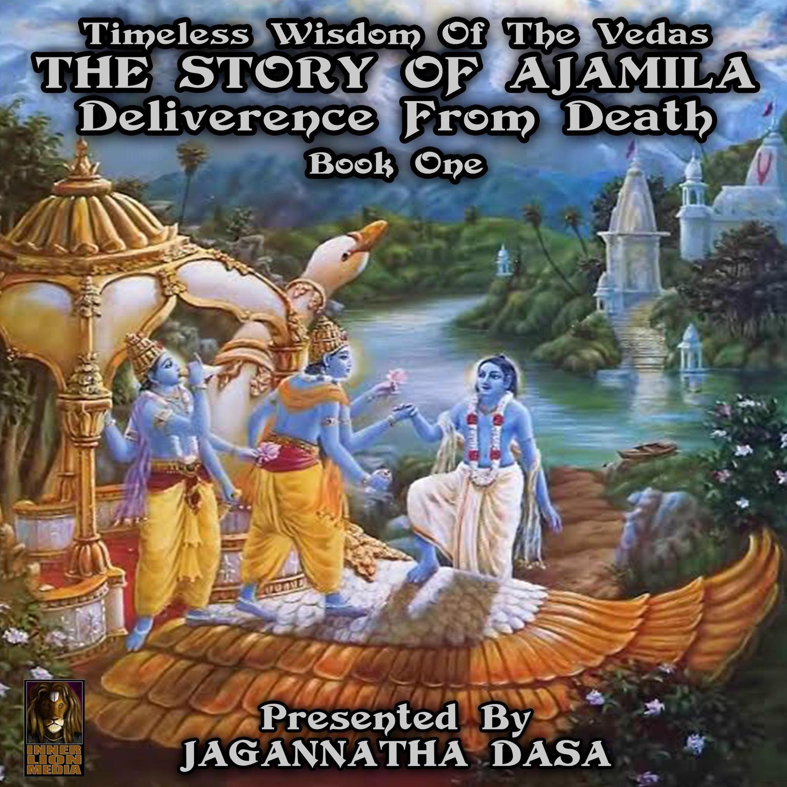 Timeless Wisdom Of The Vedas The Story Of Ajamila Deliverence From Death - Book One (Abridged) Audiobook, by unknown