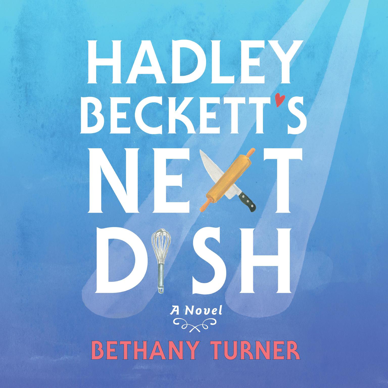 Hadley Becketts Next Dish Audiobook, by Bethany Turner