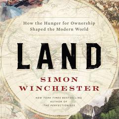 Land: How the Hunger for Ownership Shaped the Modern World Audiobook, by 