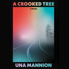 A Crooked Tree: A Novel Audiobook, by Una Mannion