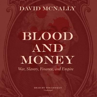Blood and Money: War, Slavery, Finance, and Empire Audiobook, by 