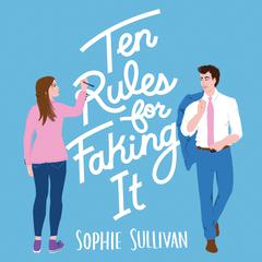 Ten Rules for Faking It Audiobook, by Sophie Sullivan