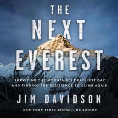 The Next Everest: Surviving the Mountain's Deadliest Day and Finding the Resilience to Climb Again Audiobook, by 
