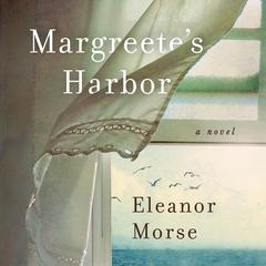 Margreetes Harbor: A Novel Audiobook, by Eleanor Morse