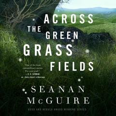 Across the Green Grass Fields Audiobook, by Seanan McGuire