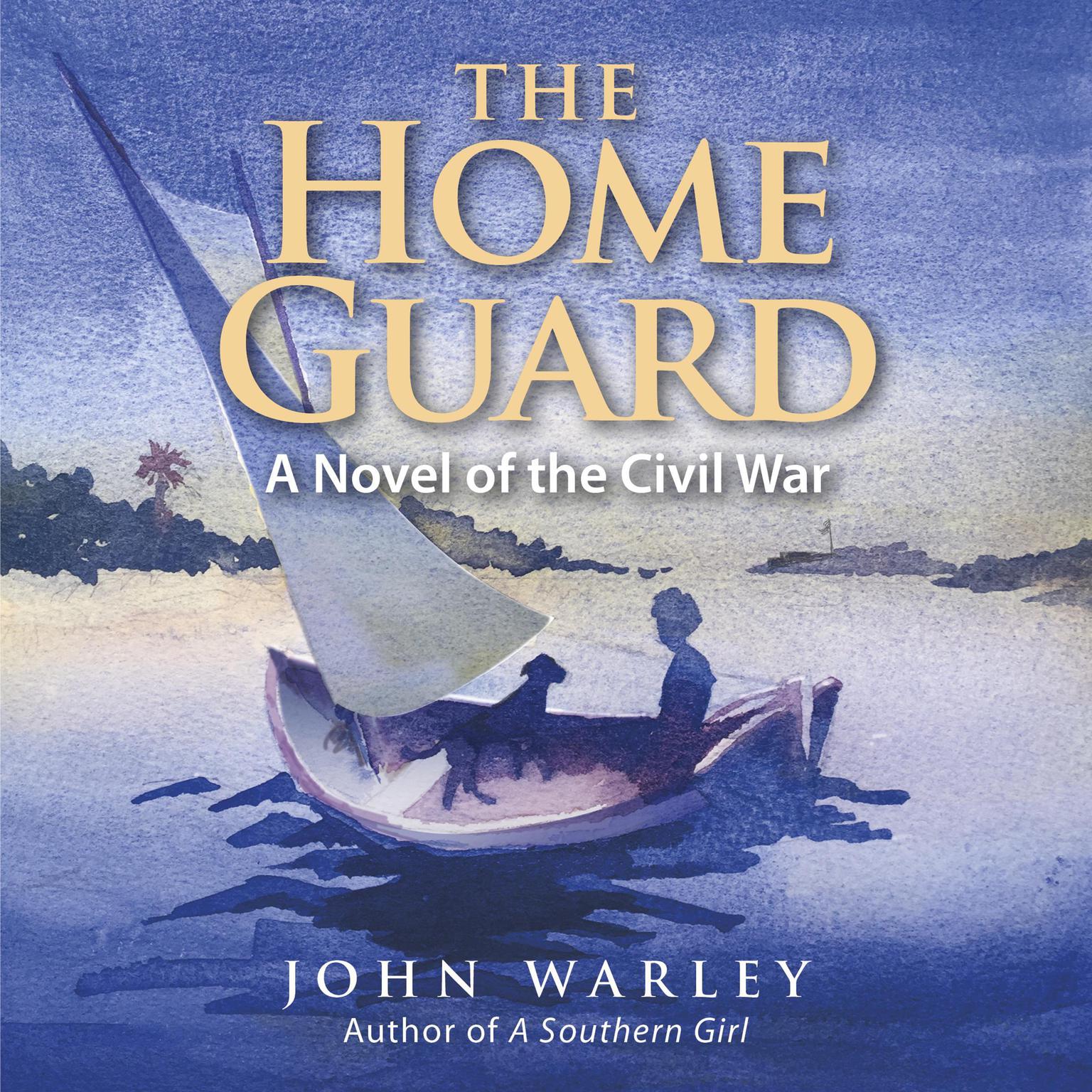 The Home Guard: A Novel of the Civil War Audiobook, by John Warley