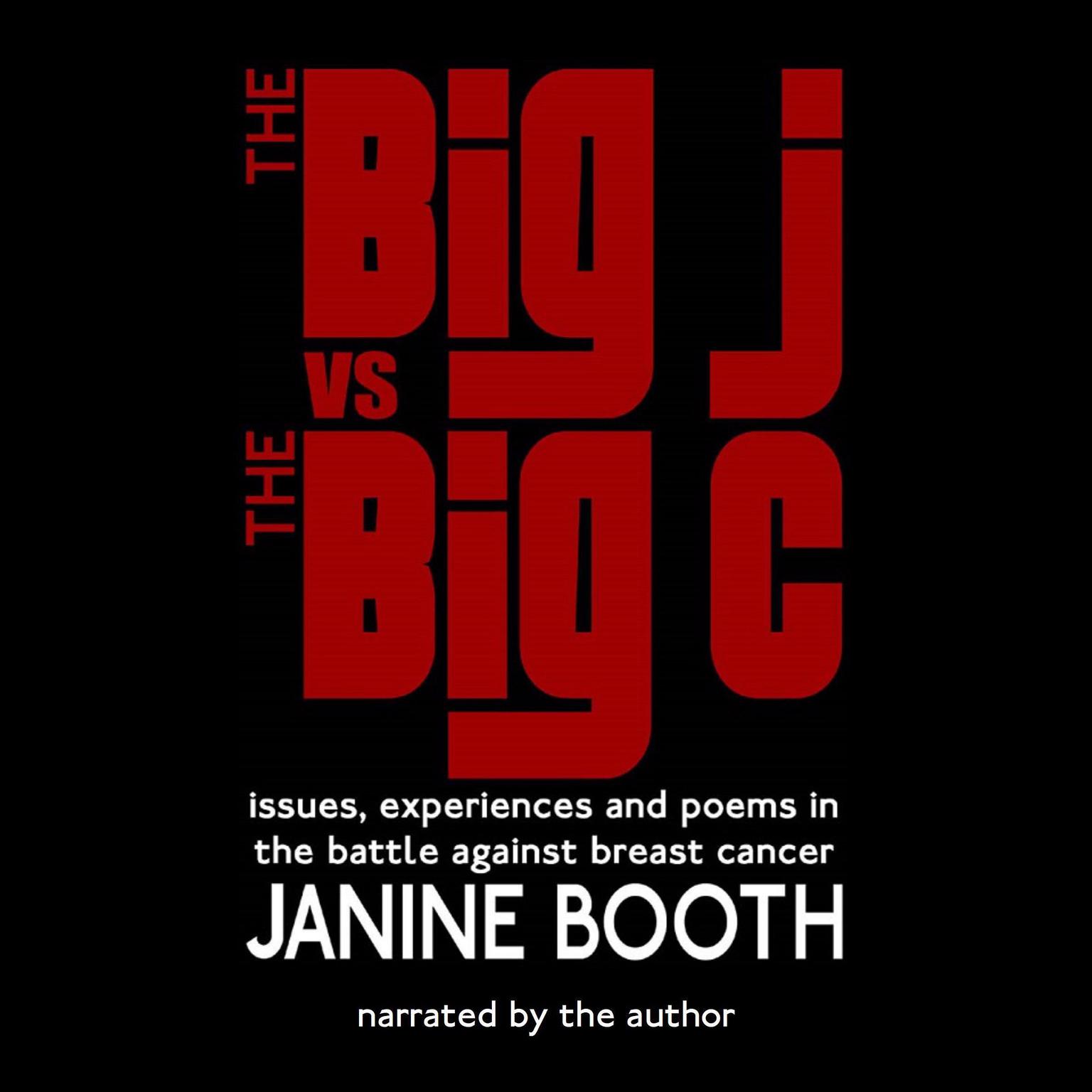 The Big J vs The Big C: Issues, Experiences and Poems in the Battle Against Breast Cancer Audiobook, by Janine Booth