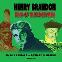 Henry Brandon: King of the Bogeymen Audiobook, by Bill  Cassara