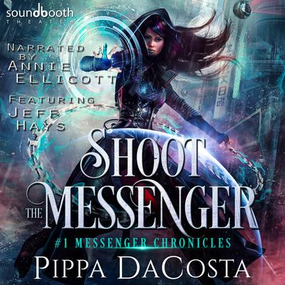 Shoot the Messenger Audiobook, by Pippa DaCosta
